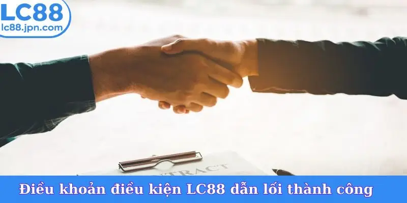 Điều khoản điều kiện LC88 dẫn lối thành công